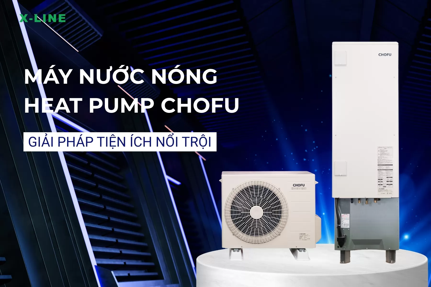 Máy nước nóng heat pump Chofu - Giải pháp tiện ích nổi trội