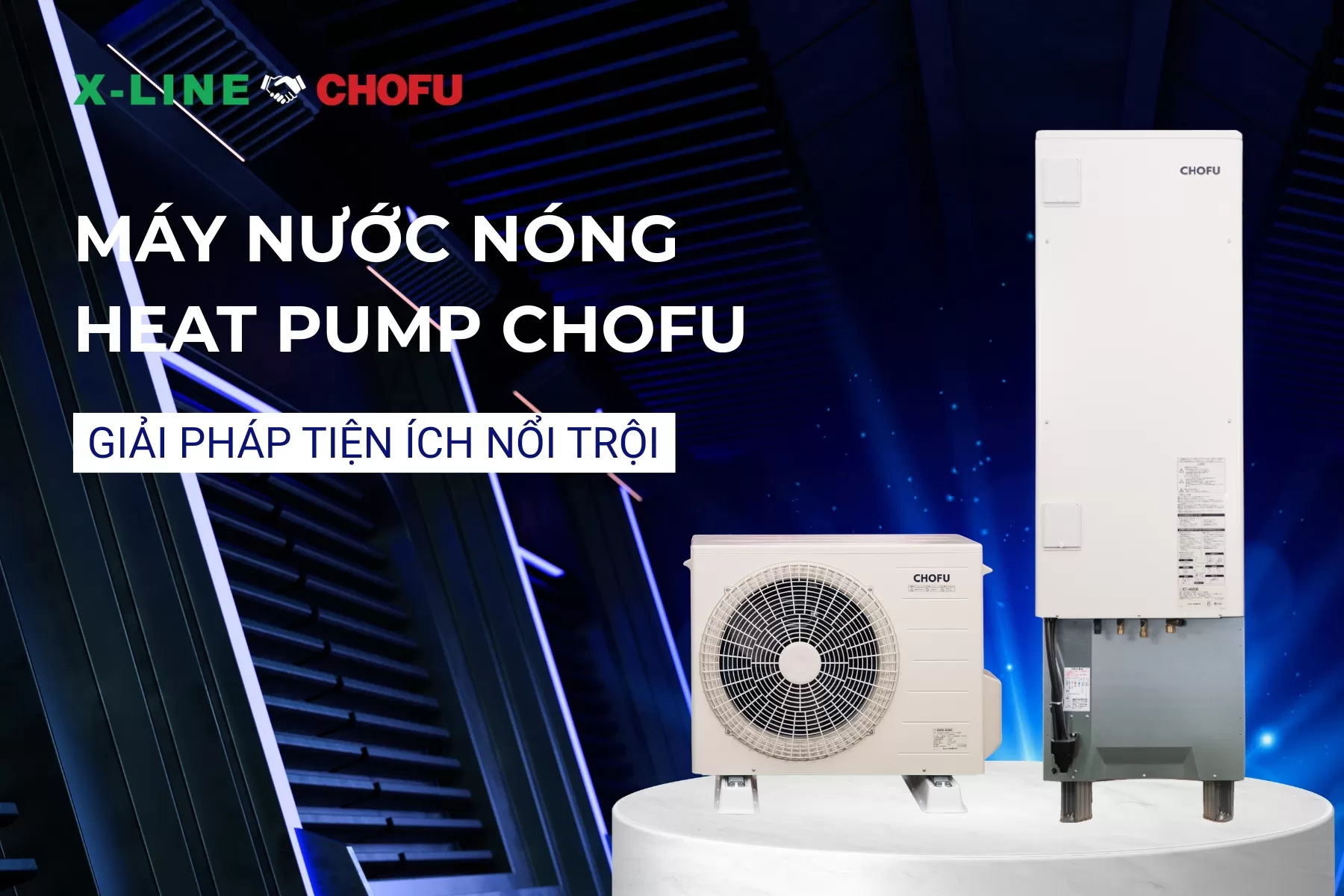 Máy nước nóng heat pump Chofu - Giải pháp tiện ích nổi trội