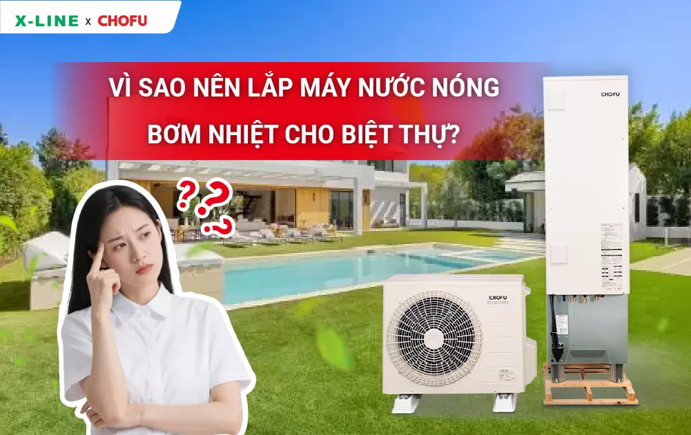 Vì sao nên lắp máy nước nóng bơm nhiệt cho biệt thự?