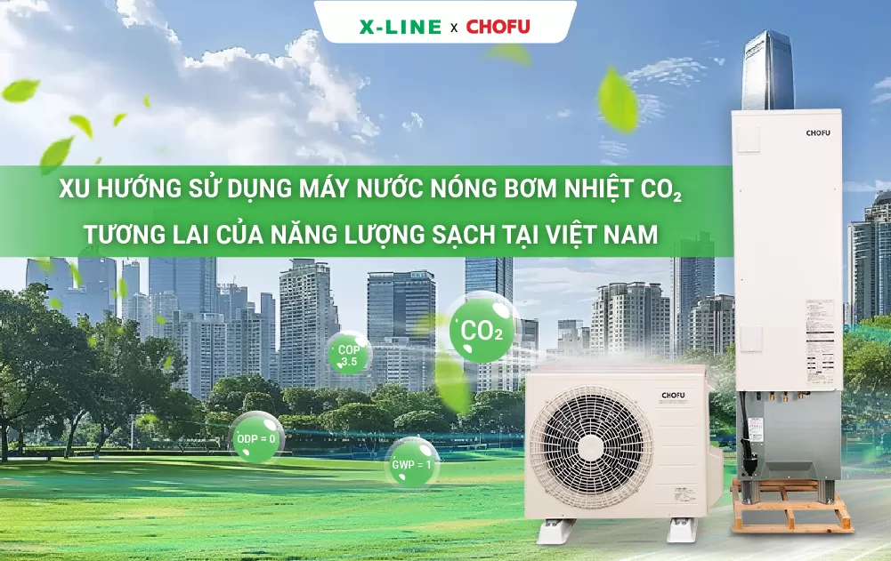 Xu hướng sử dụng máy nước nóng bơm nhiệt CO₂ - Tương lai của năng lượng sạch tại Việt Nam 