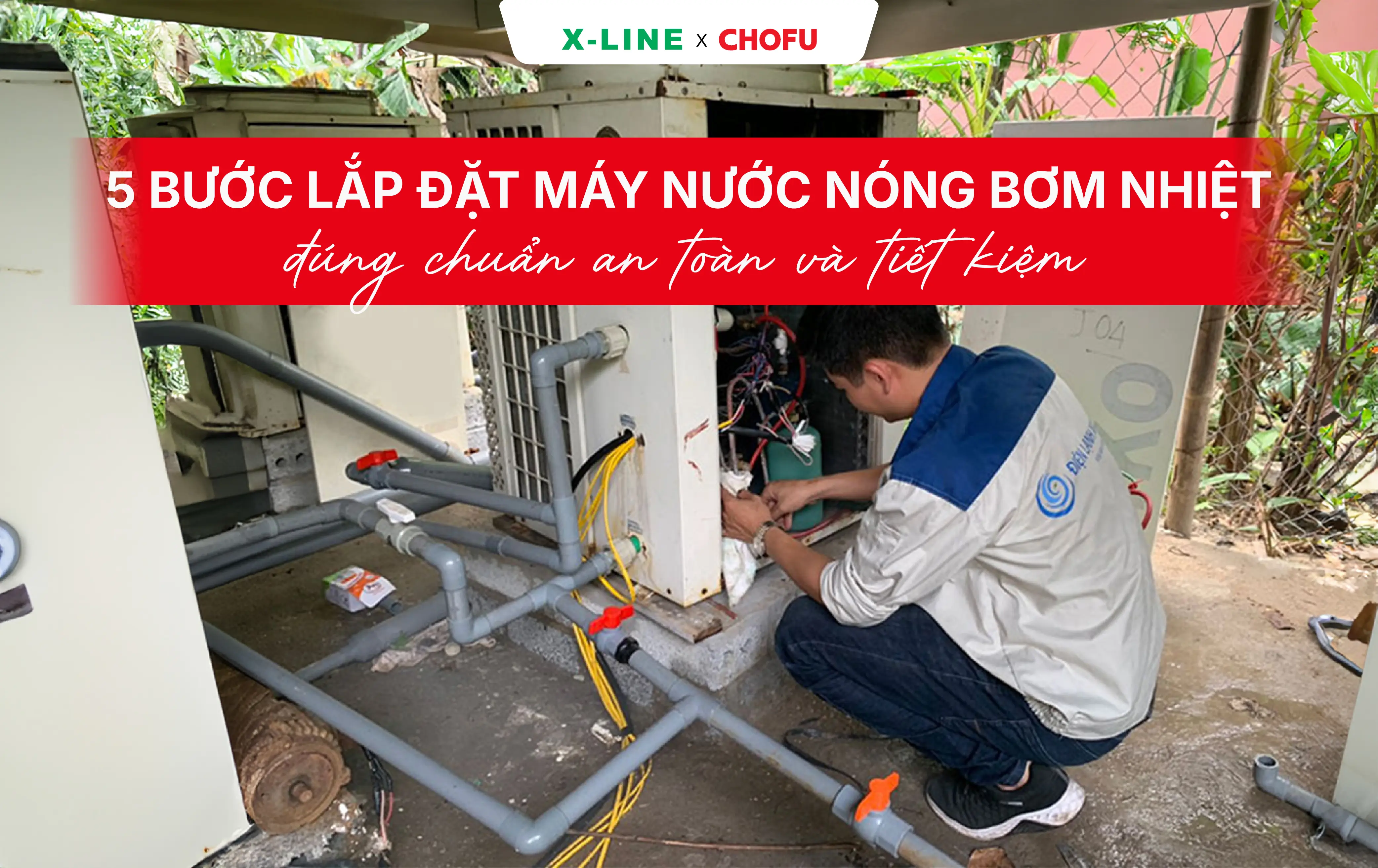 5 Bước lắp đặt Máy nước nóng bơm nhiệt đúng chuẩn an toàn và tiết kiệm