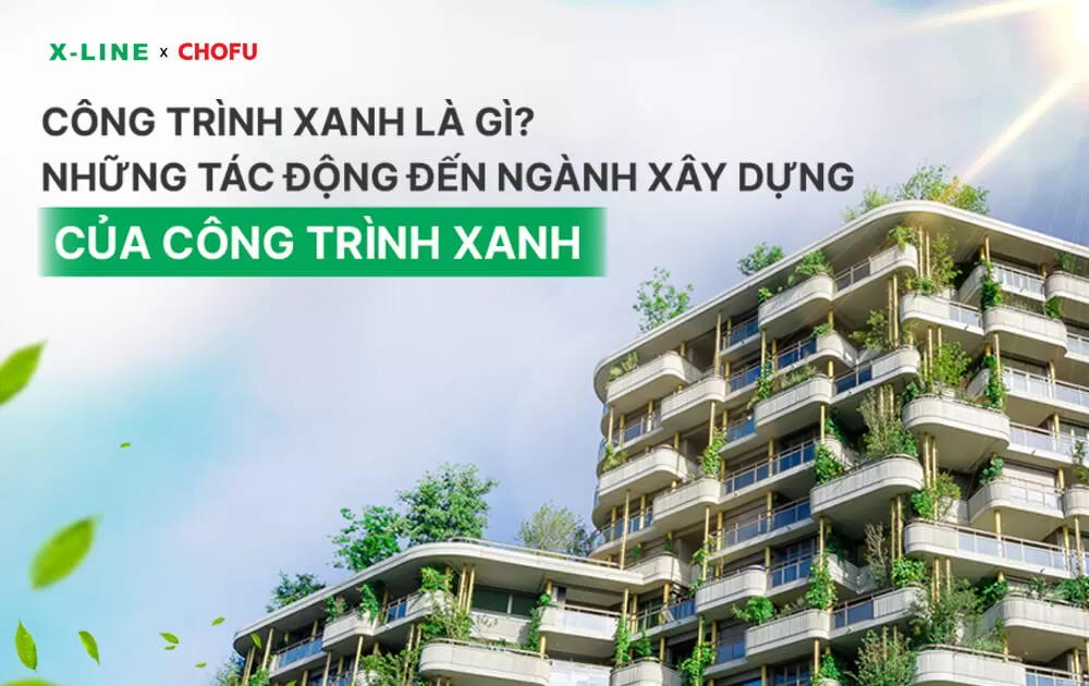 Công trình xanh là gì và những tác động đến ngành xây dựng của công trình xanh