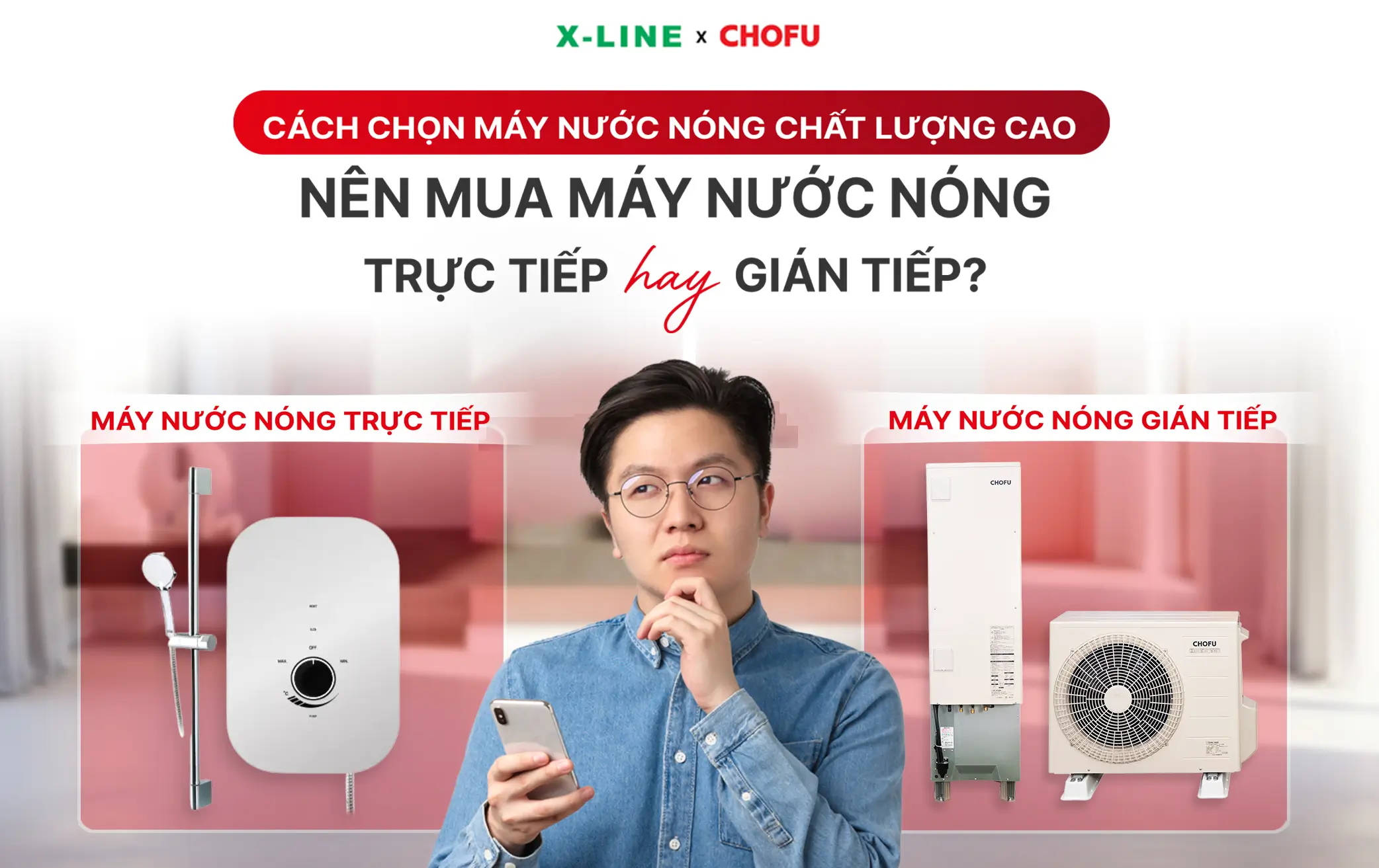 Nên mua máy nước nóng trực tiếp hay gián tiếp? Cách chọn máy nước nóng chất lượng cao