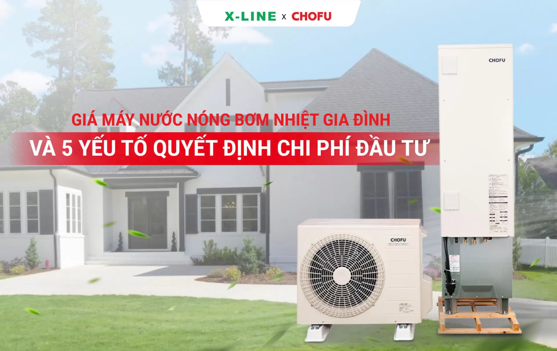 Giá máy nước nóng bơm nhiệt gia đình và 5 yếu tố quyết định chi phí đầu tư